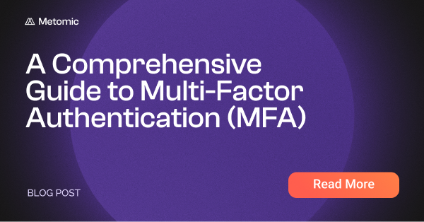 A Comprehensive Guide to Multi-Factor Authentication (MFA)