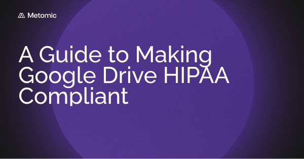 Is Google Drive HIPAA Compliant?