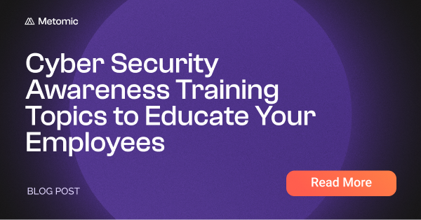 Cyber Security Awareness Training Topics to Educate Your Employees