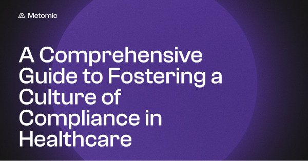 A Comprehensive Guide to Fostering a Culture of Compliance in Healthcare