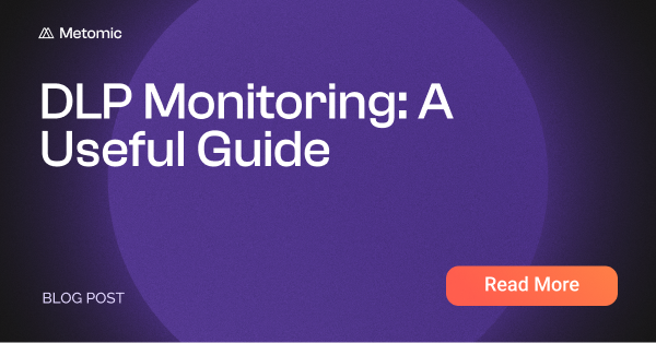 DLP Monitoring: A Useful Guide