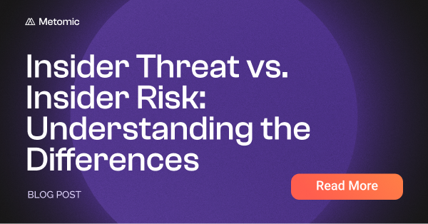 Insider Threat vs. Insider Risk: Understanding the Differences
