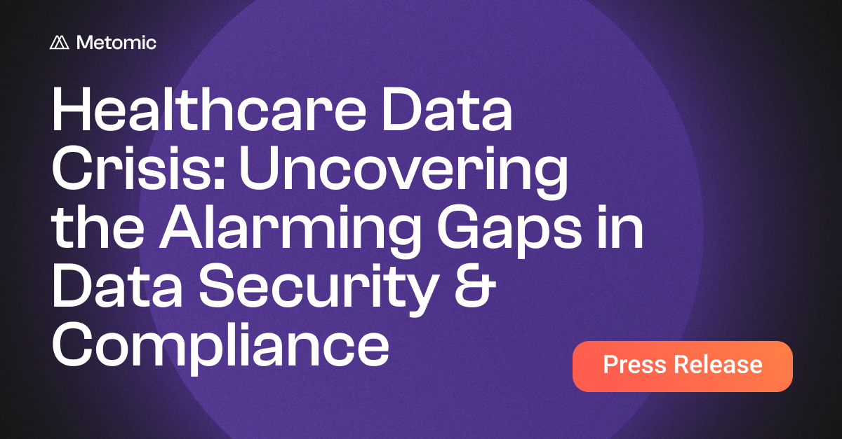 Metomic Finds Healthcare Organisations Are at High Risk of a Data Breach with 25% of Publicly Shared Files Containing Sensitive Data