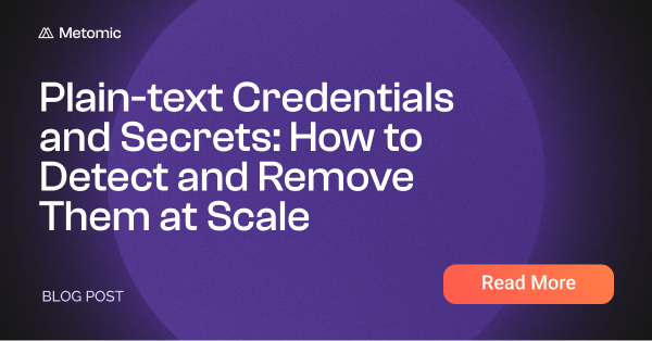 Plain-text Credentials and Secrets: How to Detect and Remove Them at Scale