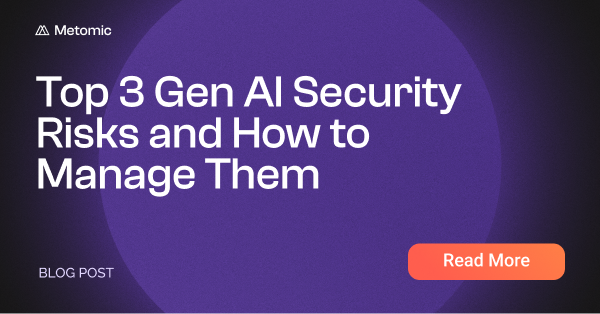 Top 3 Gen AI Security Risks and How to Manage Them