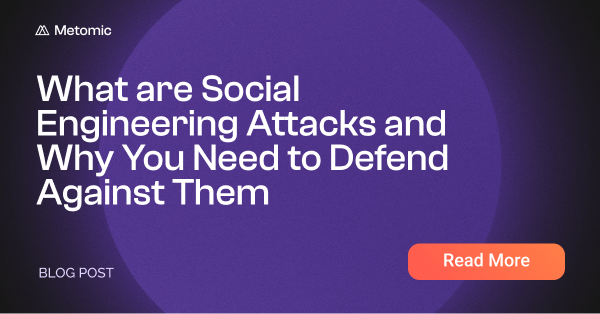 What are Social Engineering Attacks and How to Protect Against Them