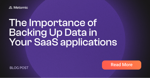 The Importance of Backing Up Data in Your SaaS applications