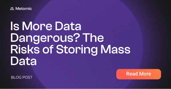 Is More Data Dangerous? The Risks of Storing Mass Data