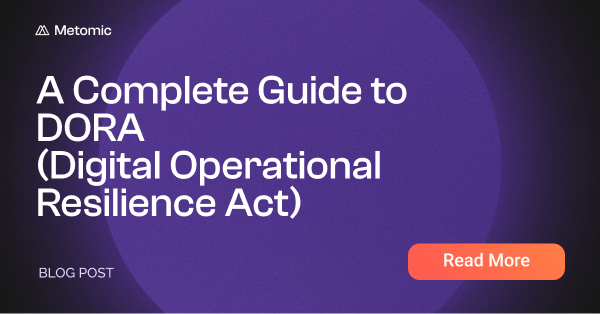A Complete Guide to DORA (Digital Operational Resilience Act)