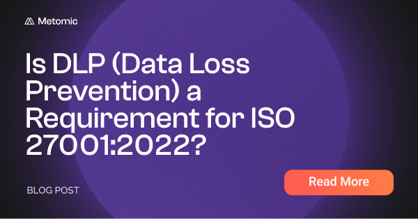 Is DLP (Data Loss Prevention) a Requirement for ISO 27001:2022?