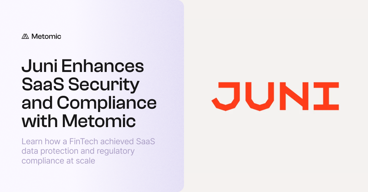 How Juni Strengthened Data Protection and Compliance Across SaaS Applications